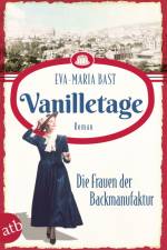 Vanilletage - Die Frauen der Backmanufaktur af Eva-Maria Bast