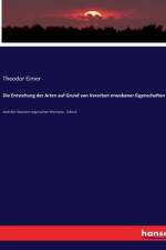 Die Entstehung der Arten auf Grund von Vererben erwobener Eigenschaften af Theodor Eimer