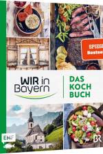 Wir in Bayern - Das Kochbuch