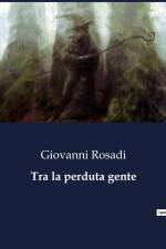 Tra la perduta gente af Giovanni Rosadi