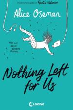 Nothing Left for Us (deutsche Ausgabe von Radio Silence) af Alice Oseman