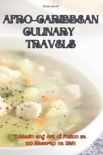 AFRO-CARIBBEAN CULINARY TRAVELS af Olga Calvo
