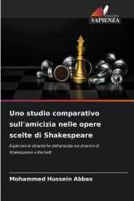 Uno studio comparativo sull'amicizia nelle opere scelte di Shakespeare af Mohammed Hussein Abbas