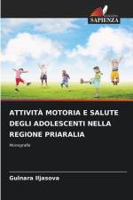 ATTIVITÀ MOTORIA E SALUTE DEGLI ADOLESCENTI NELLA REGIONE PRIARALIA af Gulnara Iljasova