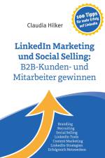 LinkedIn Marketing und Social Selling: B2B-Kunden- und Mitarbeiter gewinnen af Claudia Hilker