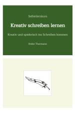 Selbstlernkurs: Kreativ schreiben lernen af Heike Thormann