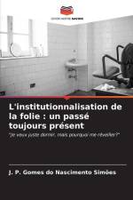 L'institutionnalisation de la folie : un passé toujours présent af J. P. Gomes do Nascimento Simões