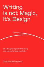 Writing is not Magic, it's Design af João Batalheiro Ferreira