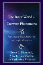 The Inner World of Unaware Phenomena af Bruce J. Diamond