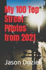 My 100 Top Street Photos from 2021 af Jason Dozier