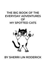 The Big Book of the Everyday Adventures of My Spotted Cats af Sherry Lin Roderick