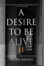 A Desire to Be Alive af Ivory Raven