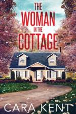 The Woman in the Cottage af Cara Kent