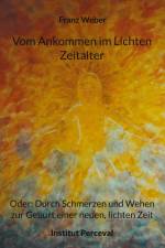 Vom Ankommen im Lichten Zeitalter af Franz Weber