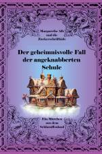 Der geheimnisvolle Fall der angeknabberten Schule af Margarethe Alb