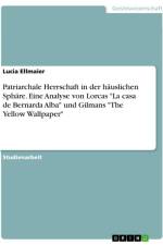 Patriarchale Herrschaft in der häuslichen Sphäre. Eine Analyse von Lorcas 
