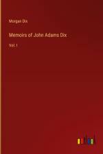 Memoirs of John Adams Dix af Morgan Dix