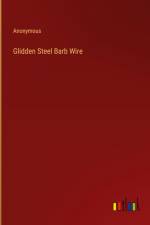 Glidden Steel Barb Wire af Anonymous