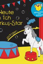 Heute bin ich Zirkus-Star af Annette Payr