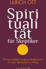 Spiritualität für Skeptiker af Ulrich Ott