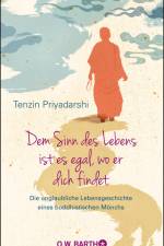 Dem Sinn des Lebens ist es egal, wo er dich findet af Tenzin Priyadarshi