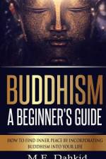 Buddhism - A Beginner?s Guide af M E Dahkid