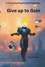 Give up to Gain af J Edward Frank