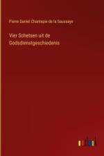 Vier Schetsen uit de Godsdienstgeschiedenis af Pierre Daniel Chantepie De La Saussaye