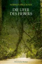 Die Ufer des Fiebers af Markus Bruckner