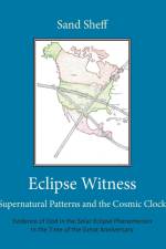 Eclipse Witness: Supernatural Patterns and the Cosmic Clock af Sand Sheff