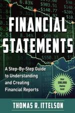 Financial Statements: A Step-By-Step Guide to Understanding and Creating Financial Reports (Over 200,000 Copies Sold!) af Thomas Ittelson