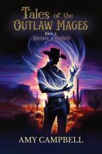 Tales of the Outlaw Mages Volume 1 af Amy Campbell