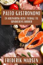 Paleo Gastronomi af Frederik Madsen