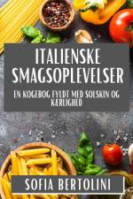 Italienske Smagsoplevelser af Sofia Bertolini