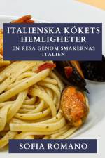 Italienska Kökets Hemligheter af Sofia Romano