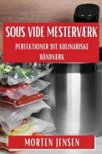 Sous Vide Mesterværk af Morten Jensen