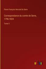 Correspondance du comte de Serre, 1796-1824 af Pierre François Hercule de Serre