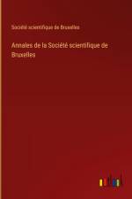 Annales de la Société scientifique de Bruxelles af Société Scientifique De Bruxelles