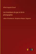 Les inventeurs du gaz et de la photographie af Alfred Auguste Ernouf