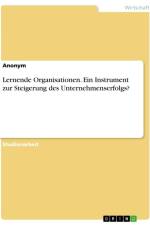 Lernende Organisationen. Ein Instrument zur Steigerung des Unternehmenserfolgs? af Anonymous
