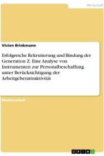 Erfolgreiche Rekrutierung und Bindung der Generation Z. Eine Analyse von Instrumenten zur Personalbeschaffung unter Berücksichtigung der Arbeitgeberattraktivität af Vivien Brinkmann