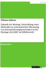 Zukunft der Montage. Entwicklung einer Methodik zur systematischen Erkennung von Automatisierungspotenzialen in der Montage (für KMU im B2B-Bereich) af Vithusan Subesan