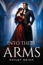 Into Their Arms af Hailey Reich
