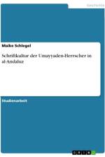 Schriftkultur der Umayyaden-Herrscher in al-Andaluz af Maike Schlegel