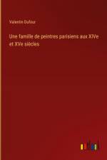 Une famille de peintres parisiens aux XIVe et XVe siècles af Valentin Dufour