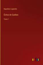Échos de Québec af Napoleon Legendre