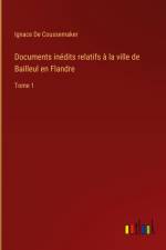 Documents inédits relatifs à la ville de Bailleul en Flandre af Ignace De Coussemaker