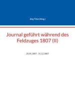 Journal geführt während des Feldzuges 1807 (II) af Jörg Titze