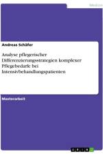 Analyse pflegerischer Differenzierungsstrategien komplexer Pflegebedarfe bei Intensivbehandlungspatienten af Andreas Schafer