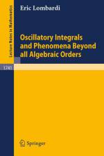 Oscillatory Integrals and Phenomena Beyond all Algebraic Orders af Eric Lombardi